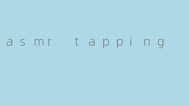 asmr tapping